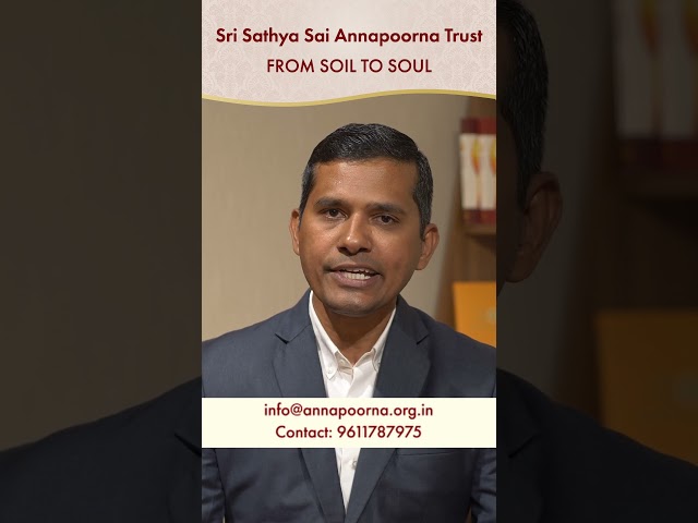 Sri Sathya Sai Annapoorna Trust -  FROM SOIL TO SOUL